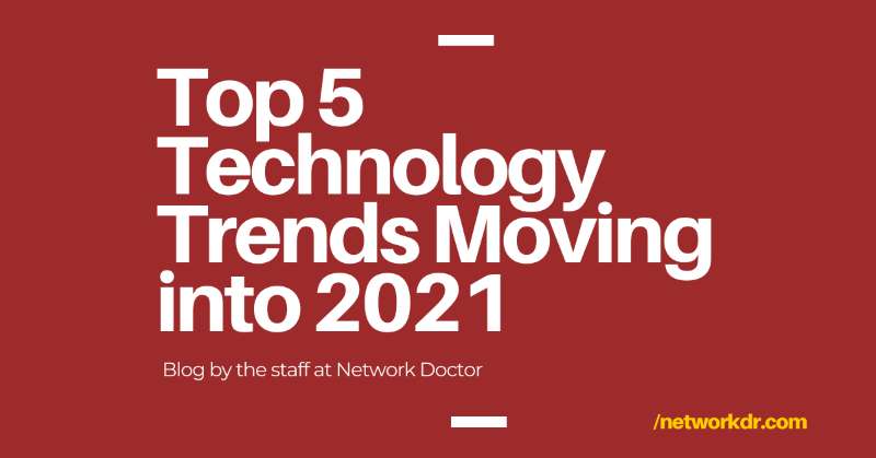 Top 5 Technology Trends Moving Into 2021